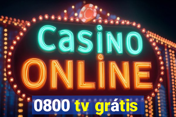 0800 tv grátis
